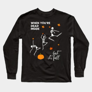 Halloween Dancing Skeleton Dead Inside but It's Fall Long Sleeve T-Shirt